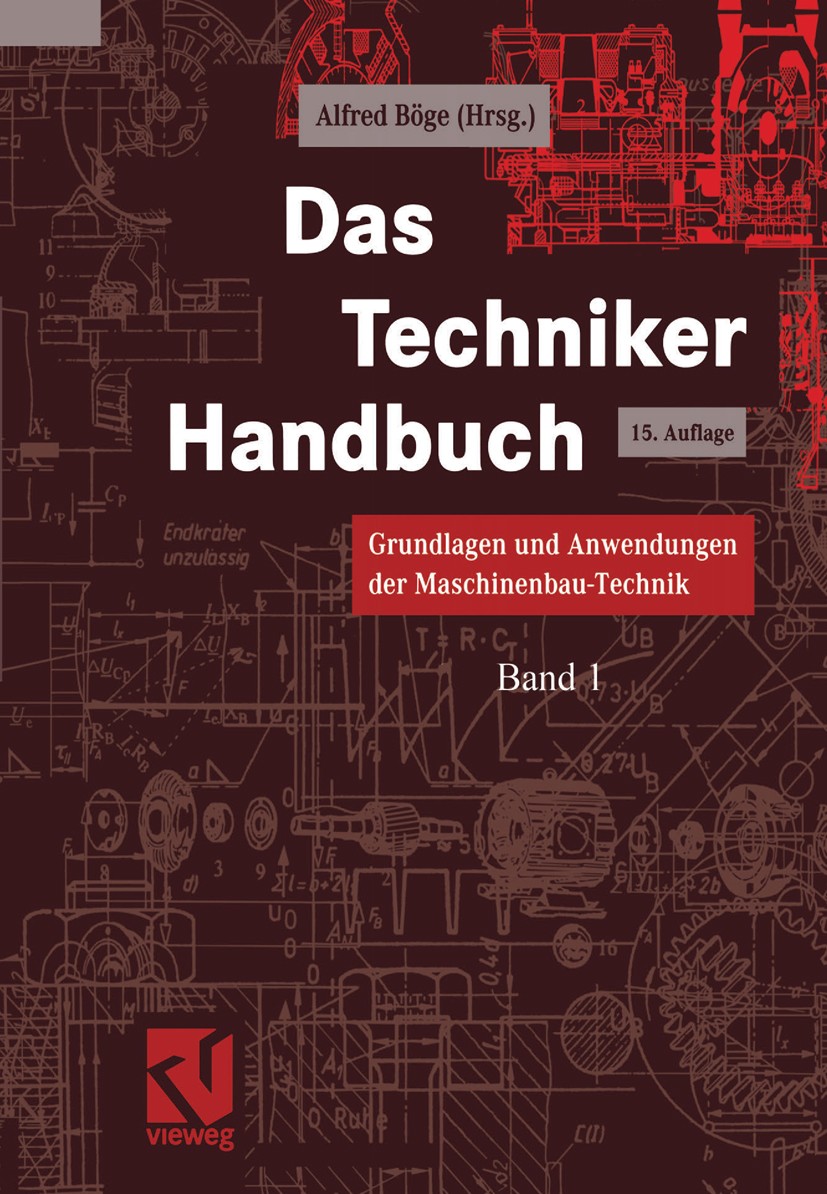 Titlebook: Das Techniker Handbuch; Grundlagen und Anwen Alfred Böge Textbook 199915th edition Vieweg+Teubner Verlag | Springer Fachmedien Wiesbaden Gm Titlebook: Das Techniker Handbuch; Grundlagen und Anwen Alfred Böge Textbook 199915th edition Vieweg+Teubner Verlag | Springer Fachmedien Wiesbaden Gm