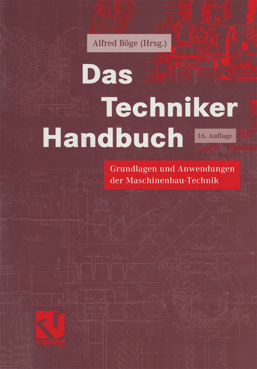 Titlebook: Das Techniker Handbuch; Grundlagen und Anwen Alfred Böge Textbook 200016th edition Vieweg+Teubner Verlag | Springer Fachmedien Wiesbaden Gm Titlebook: Das Techniker Handbuch; Grundlagen und Anwen Alfred Böge Textbook 200016th edition Vieweg+Teubner Verlag | Springer Fachmedien Wiesbaden Gm