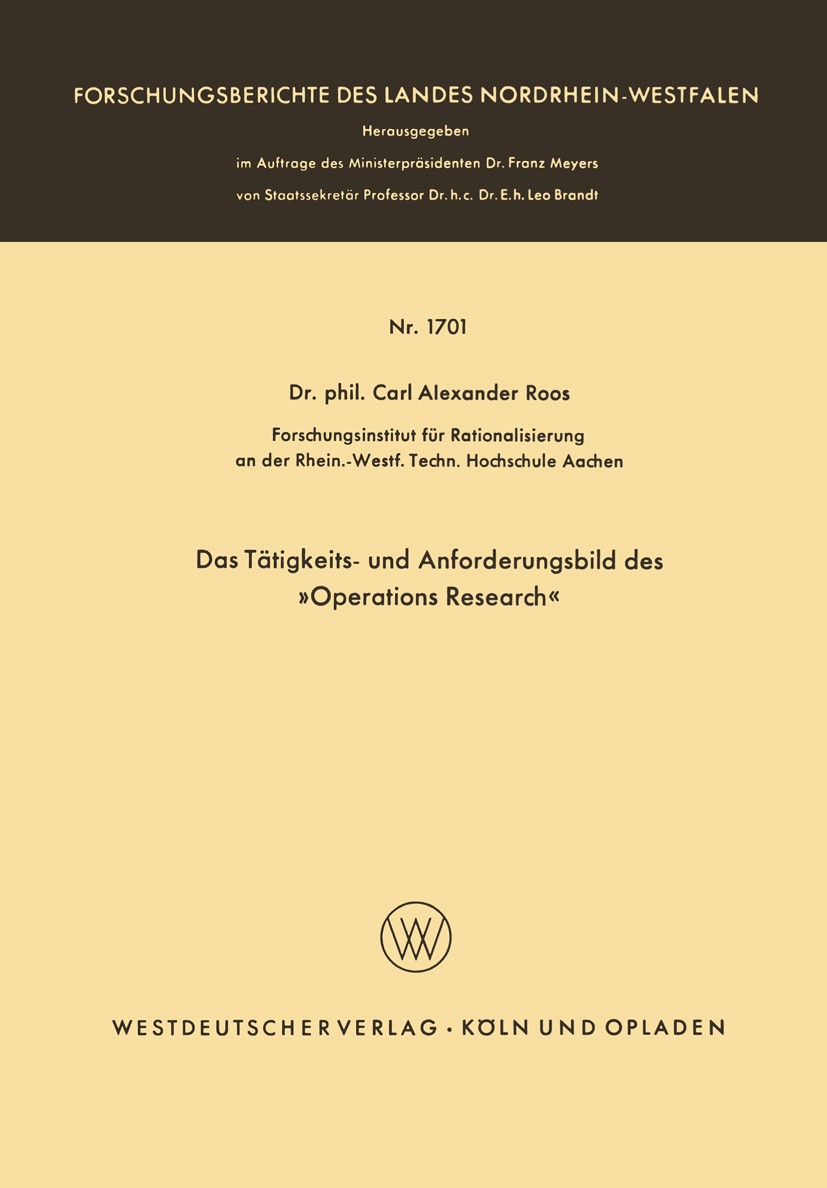 Titlebook: Das Tätigkeits- und Anforderungsbild des »Operations Research«; Carl Alexander Roos Book 1966 Springer Fachmedien Wiesbaden 1966 Operation Titlebook: Das Tätigkeits- und Anforderungsbild des »Operations Research«; Carl Alexander Roos Book 1966 Springer Fachmedien Wiesbaden 1966 Operation