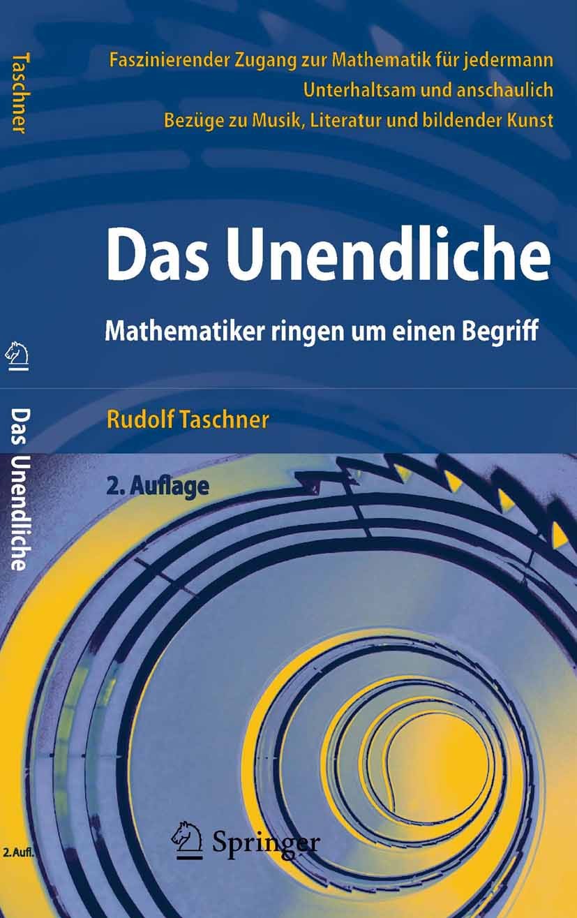 Titlebook: Das Unendliche; Mathematiker ringen Rudolf Taschner Book 20062nd edition Springer-Verlag Berlin Heidelberg 2006 Das Unendliche.Geschichte Titlebook: Das Unendliche; Mathematiker ringen Rudolf Taschner Book 20062nd edition Springer-Verlag Berlin Heidelberg 2006 Das Unendliche.Geschichte