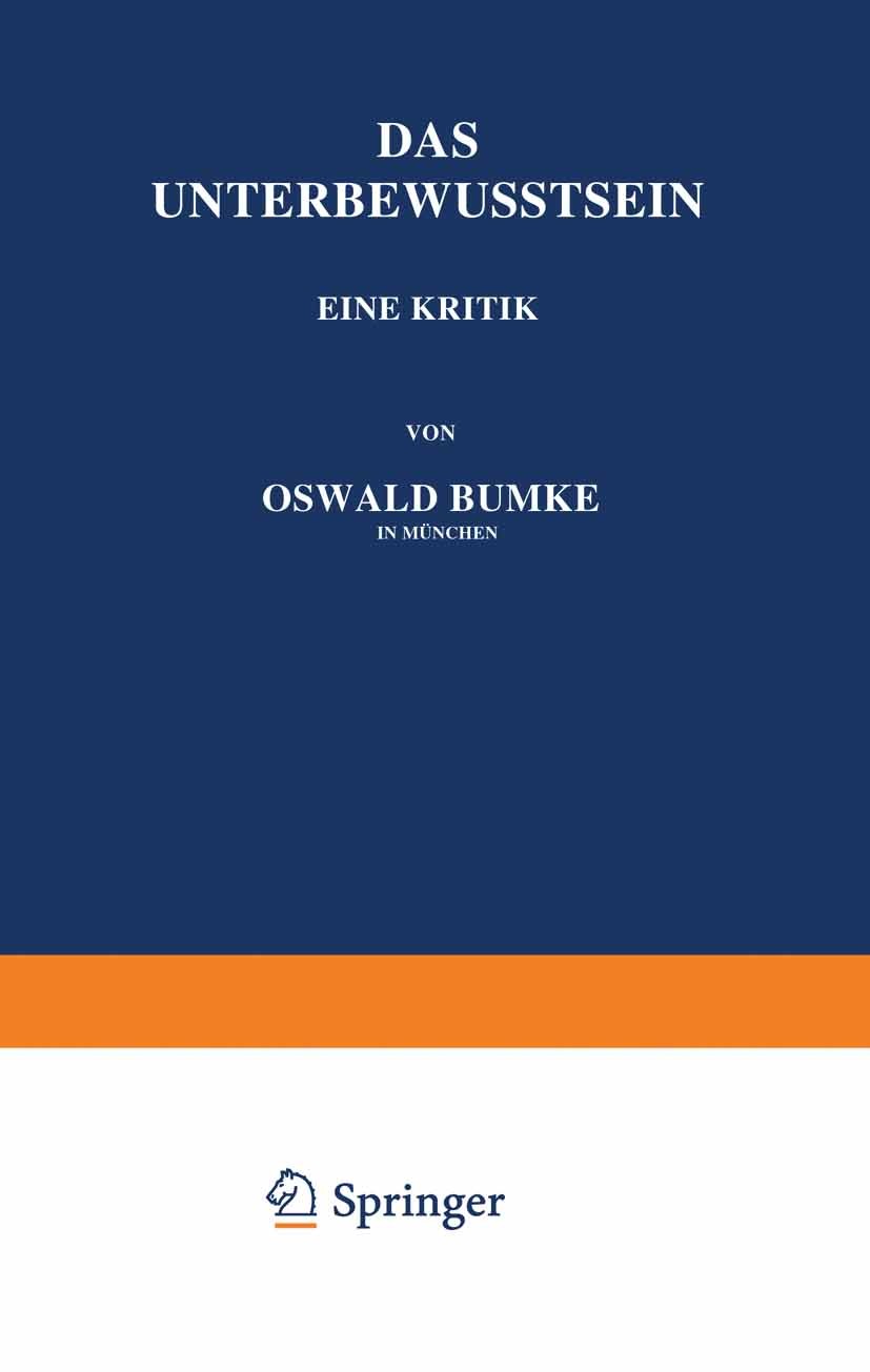 Titlebook: Das Unterbewusstsein; Eine Kritik Oswald Bumke Book 1922Latest edition Julius Springer in Berlin 1922 Bewusstsein.Kritik Titlebook: Das Unterbewusstsein; Eine Kritik Oswald Bumke Book 1922Latest edition Julius Springer in Berlin 1922 Bewusstsein.Kritik
