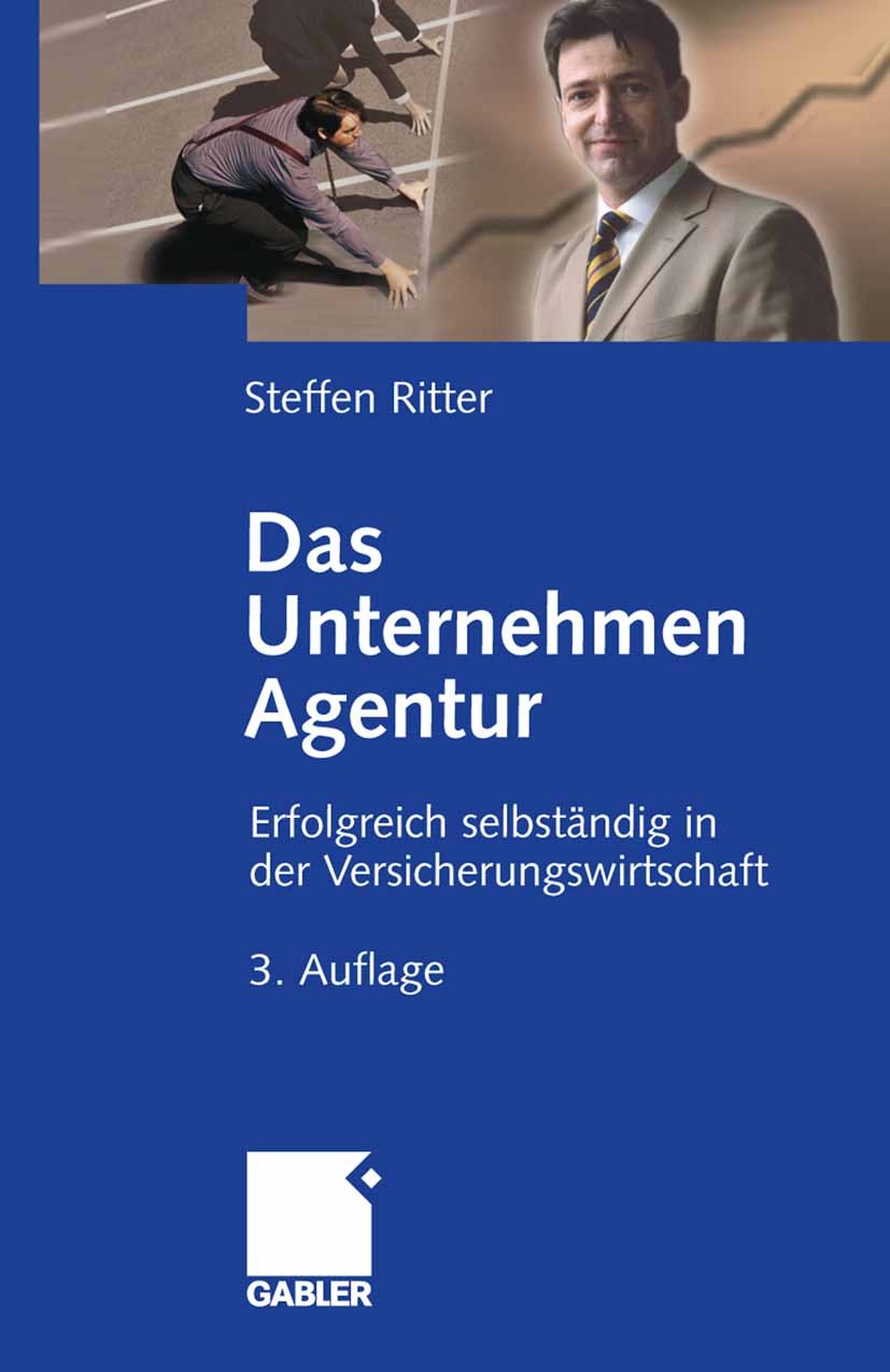 Titlebook: Das Unternehmen Agentur; Erfolgreich selbstän Steffen Ritter Book 20083rd edition Gabler Verlag | Springer Fachmedien Wiesbaden GmbH, Wiesb Titlebook: Das Unternehmen Agentur; Erfolgreich selbstän Steffen Ritter Book 20083rd edition Gabler Verlag | Springer Fachmedien Wiesbaden GmbH, Wiesb