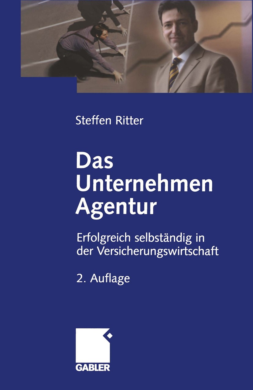 Titlebook: Das Unternehmen Agentur; Erfolgreich selbstän Steffen Ritter Book 20052nd edition Springer Fachmedien Wiesbaden 2005 Agentur.Agenturführung Titlebook: Das Unternehmen Agentur; Erfolgreich selbstän Steffen Ritter Book 20052nd edition Springer Fachmedien Wiesbaden 2005 Agentur.Agenturführung