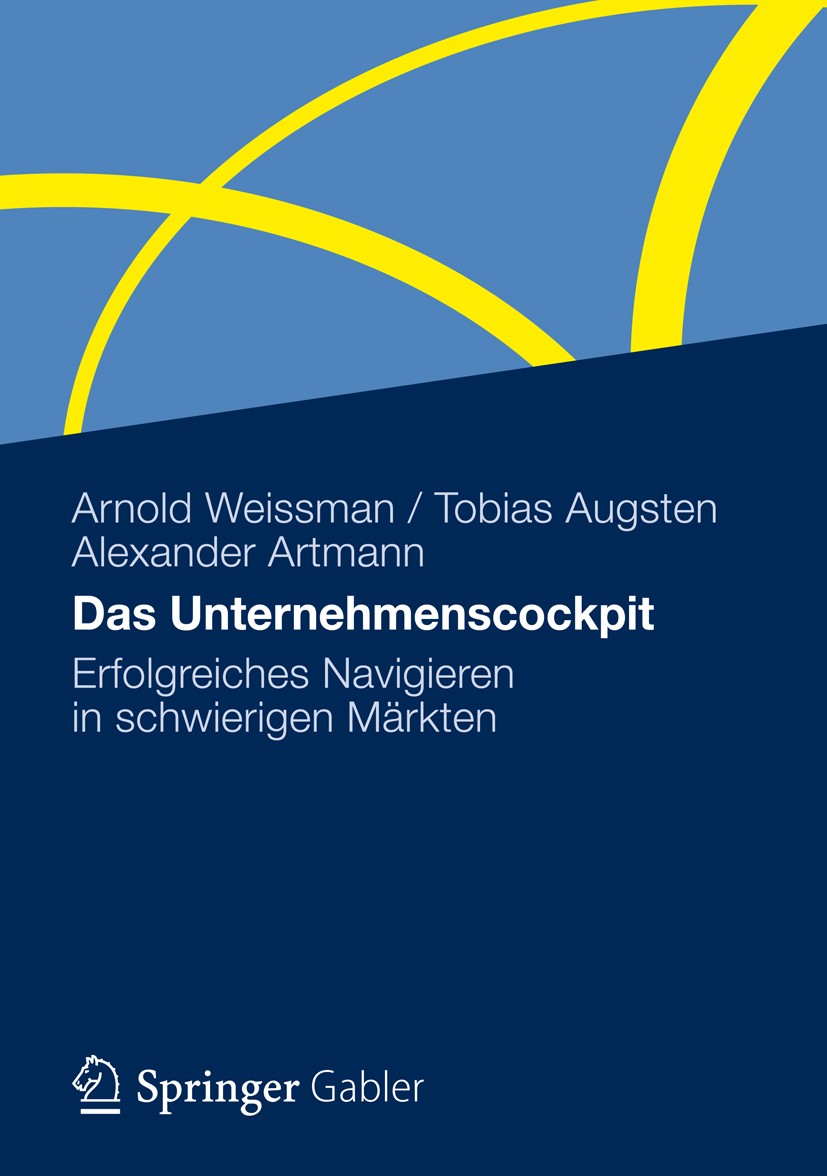 Titlebook: Das Unternehmenscockpit; Erfolgreiches Navigi Arnold Weissman,Tobias Augsten,Alexander Artmann Book 20121st edition Gabler Verlag | Springe Titlebook: Das Unternehmenscockpit; Erfolgreiches Navigi Arnold Weissman,Tobias Augsten,Alexander Artmann Book 20121st edition Gabler Verlag | Springe