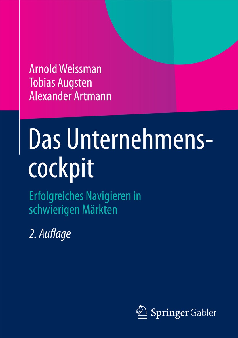 Titlebook: Das Unternehmenscockpit; Erfolgreiches Navigi Arnold Weissman,Tobias Augsten,Alexander Artmann Book 2014Latest edition Springer Fachmedien Titlebook: Das Unternehmenscockpit; Erfolgreiches Navigi Arnold Weissman,Tobias Augsten,Alexander Artmann Book 2014Latest edition Springer Fachmedien