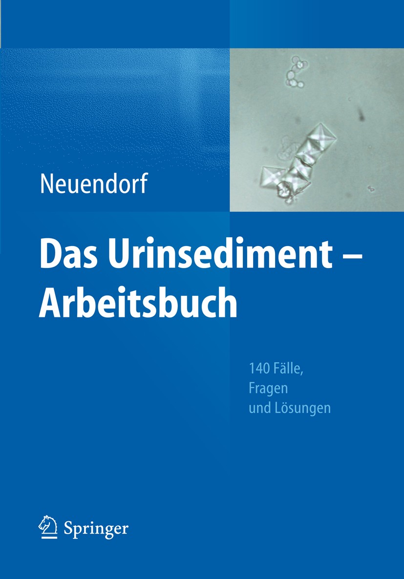 Titlebook: Das Urinsediment - Arbeitsbuch; 140 Fälle, Fragen un Josefine Neuendorf Book 20141st edition Der/die Herausgeber bzw. der/die Autor(en), ex Titlebook: Das Urinsediment - Arbeitsbuch; 140 Fälle, Fragen un Josefine Neuendorf Book 20141st edition Der/die Herausgeber bzw. der/die Autor(en), ex