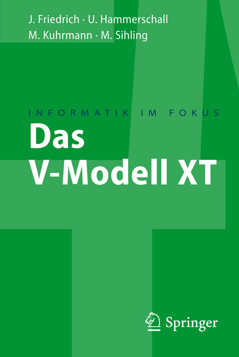 Titlebook: Das V-Modell XT; Für Projektleiter un Jan Friedrich,Marco Kuhrmann,Ulrike‘Hammerschall Textbook 20091st edition Springer-Verlag Berlin Heid Titlebook: Das V-Modell XT; Für Projektleiter un Jan Friedrich,Marco Kuhrmann,Ulrike‘Hammerschall Textbook 20091st edition Springer-Verlag Berlin Heid