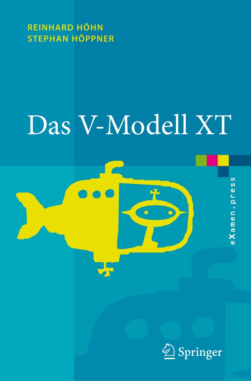 Titlebook: Das V-Modell XT; Grundlagen, Methodik Reinhard Höhn,Stephan Höppner Textbook 2008 Springer-Verlag Berlin Heidelberg 2008 Methoden.Projektma Titlebook: Das V-Modell XT; Grundlagen, Methodik Reinhard Höhn,Stephan Höppner Textbook 2008 Springer-Verlag Berlin Heidelberg 2008 Methoden.Projektma