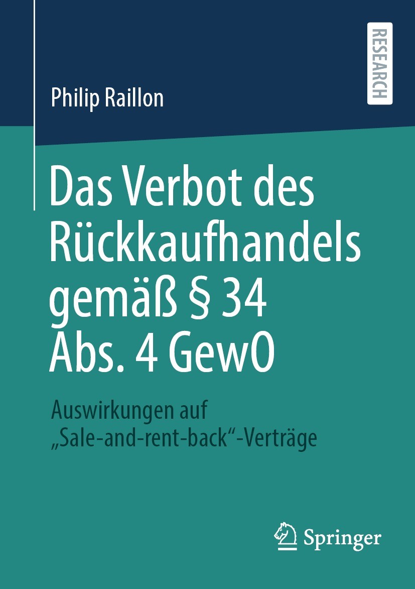 Titlebook: Das Verbot des Rückkaufhandels gemäß § 34 Abs. 4 GewO; Auswirkungen auf „Sa Philip Raillon Book 2023 Der/die Herausgeber bzw. der/die Autor Titlebook: Das Verbot des Rückkaufhandels gemäß § 34 Abs. 4 GewO; Auswirkungen auf „Sa Philip Raillon Book 2023 Der/die Herausgeber bzw. der/die Autor