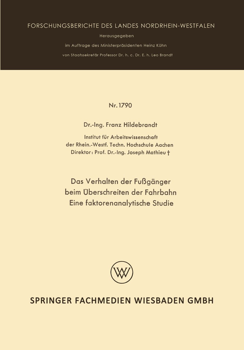 Titlebook: Das Verhalten der Fußgänger beim Überschreiten der Fahrbahn Eine faktorenanalytische Studie; Franz Hildebrandt,Joseph Mathieu Book 1967 Sp Titlebook: Das Verhalten der Fußgänger beim Überschreiten der Fahrbahn Eine faktorenanalytische Studie; Franz Hildebrandt,Joseph Mathieu Book 1967 Sp