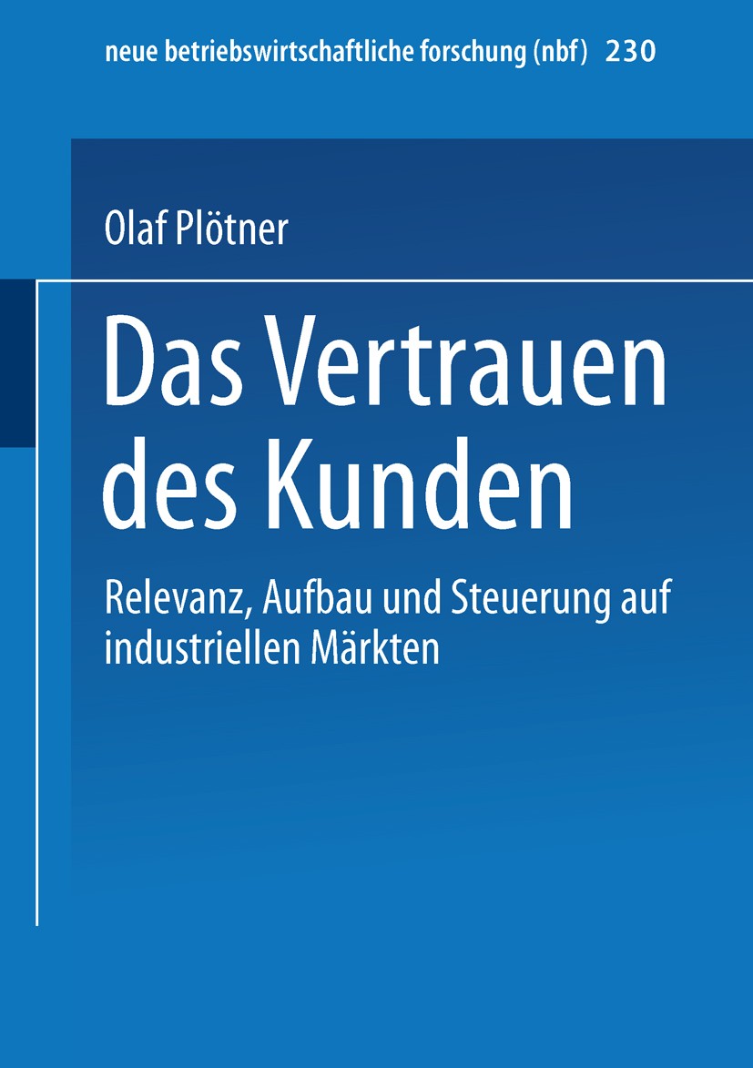 Titlebook: Das Vertrauen des Kunden; Relevanz, Aufbau und Olaf Plötner Book 1995 Springer Fachmedien Wiesbaden 1995 Betriebswirtschaft.Betriebswirtsch Titlebook: Das Vertrauen des Kunden; Relevanz, Aufbau und Olaf Plötner Book 1995 Springer Fachmedien Wiesbaden 1995 Betriebswirtschaft.Betriebswirtsch