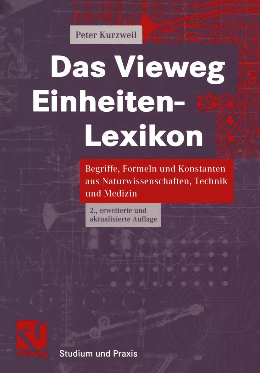 Titlebook: Das Vieweg Einheiten-Lexikon; Begriffe, Formeln un Peter Kurzweil Textbook 2000Latest edition Springer Fachmedien Wiesbaden 2000 Chemie.Dim Titlebook: Das Vieweg Einheiten-Lexikon; Begriffe, Formeln un Peter Kurzweil Textbook 2000Latest edition Springer Fachmedien Wiesbaden 2000 Chemie.Dim