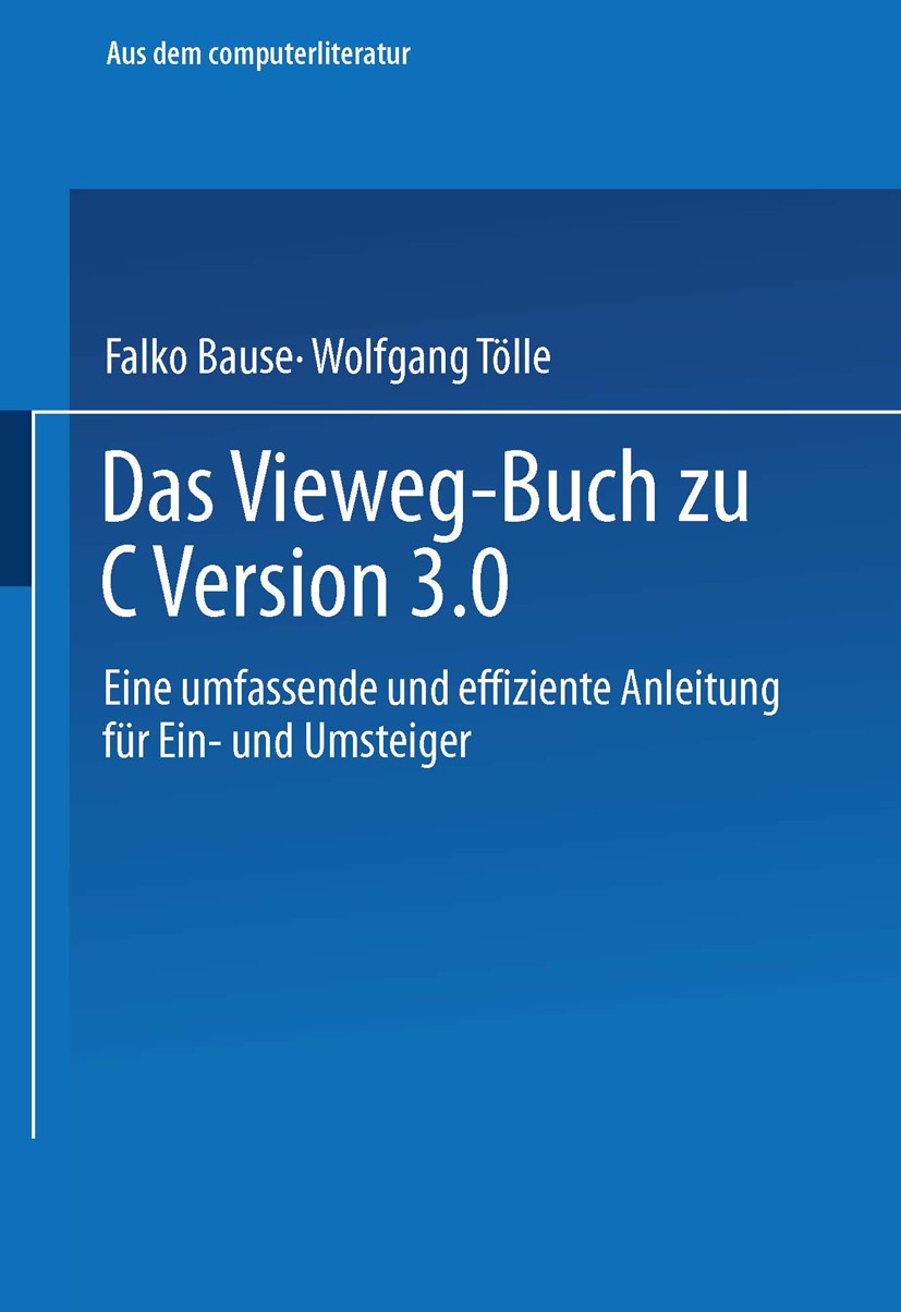 Titlebook: Das Vieweg-Buch zu C++ Version 3; Eine umfassende und Falko Bause,Wolfgang Tölle Textbook 1992 Springer Fachmedien Wiesbaden 1992 C++.Funk Titlebook: Das Vieweg-Buch zu C++ Version 3; Eine umfassende und Falko Bause,Wolfgang Tölle Textbook 1992 Springer Fachmedien Wiesbaden 1992 C++.Funk