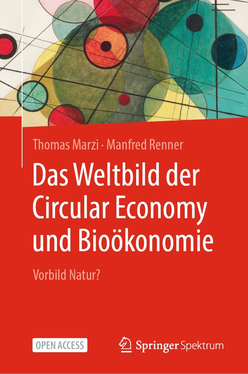 Titlebook: Das Weltbild der Circular Economy und Bioökonomie; Vorbild Natur? Thomas Marzi,Manfred Renner Book‘‘‘‘‘‘‘‘ 2024 Der/die Herausgeber bzw. de Titlebook: Das Weltbild der Circular Economy und Bioökonomie; Vorbild Natur? Thomas Marzi,Manfred Renner Book‘‘‘‘‘‘‘‘ 2024 Der/die Herausgeber bzw. de