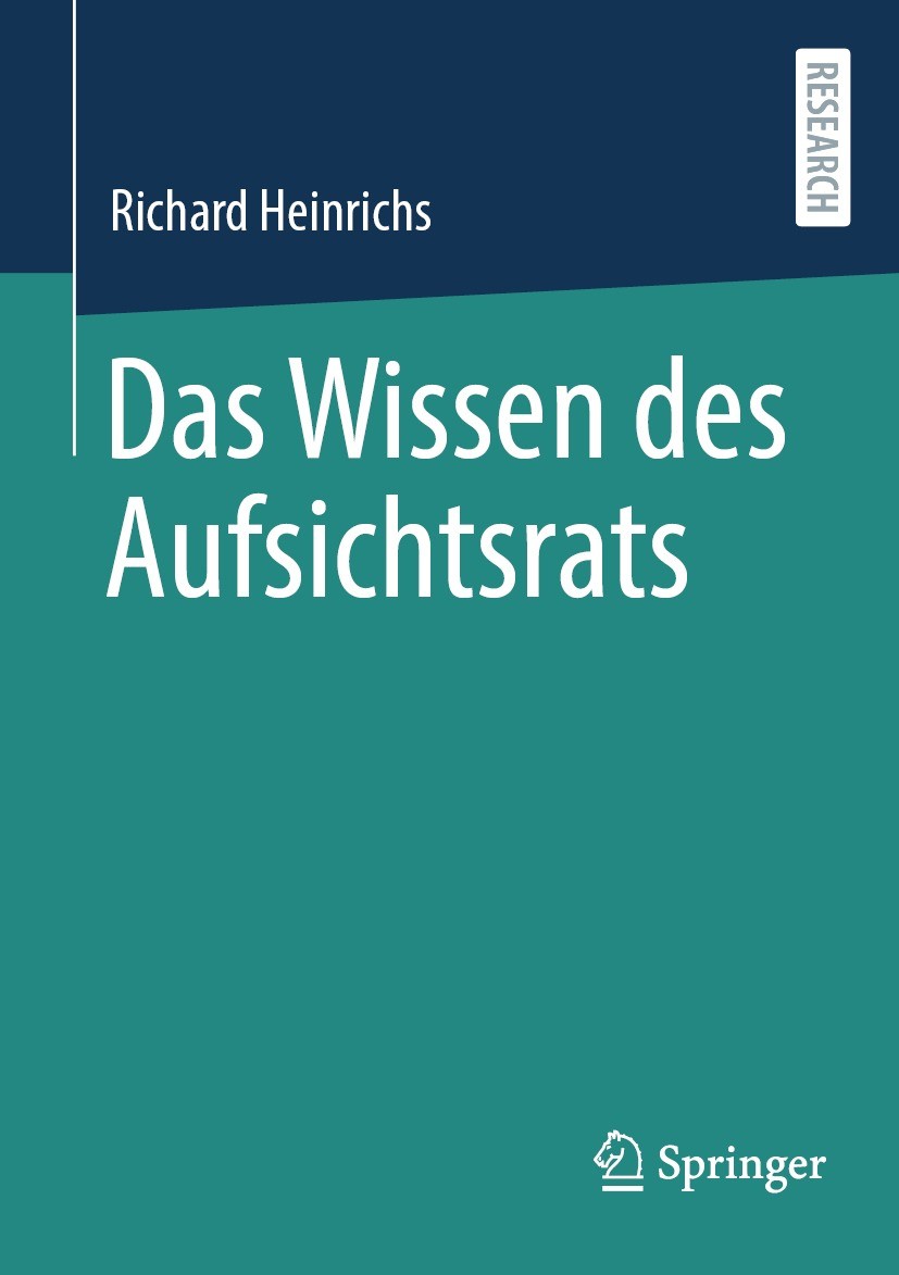 Titlebook: Das Wissen des Aufsichtsrats; Richard Heinrichs Book 2023 Der/die Herausgeber bzw. der/die Autor(en), exklusiv lizenziert an Springer Fach Titlebook: Das Wissen des Aufsichtsrats; Richard Heinrichs Book 2023 Der/die Herausgeber bzw. der/die Autor(en), exklusiv lizenziert an Springer Fach
