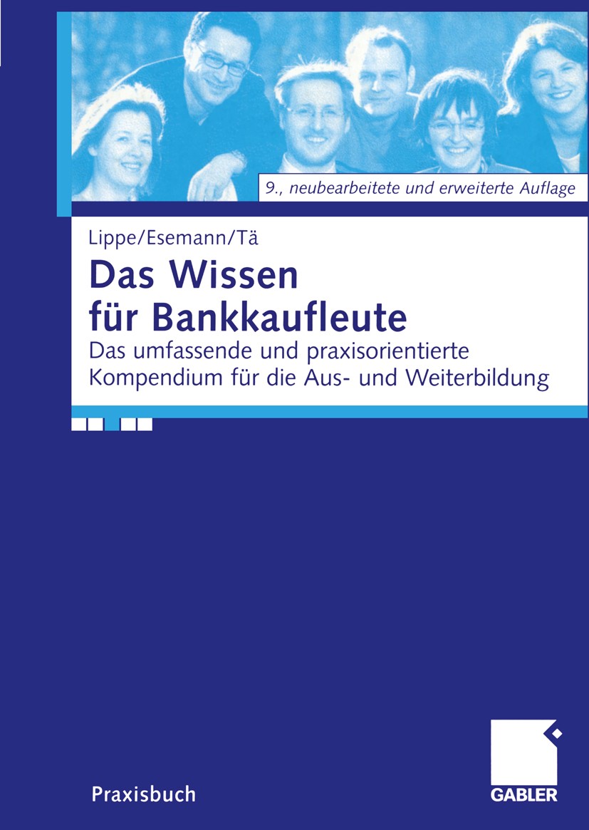 Titlebook: Das Wissen für Bankkaufleute; Das umfassende und p Gerhard Lippe,Jörn Esemann,Thomas Tänzer Textbook 2001Latest edition Betriebswirtschaftl Titlebook: Das Wissen für Bankkaufleute; Das umfassende und p Gerhard Lippe,Jörn Esemann,Thomas Tänzer Textbook 2001Latest edition Betriebswirtschaftl
