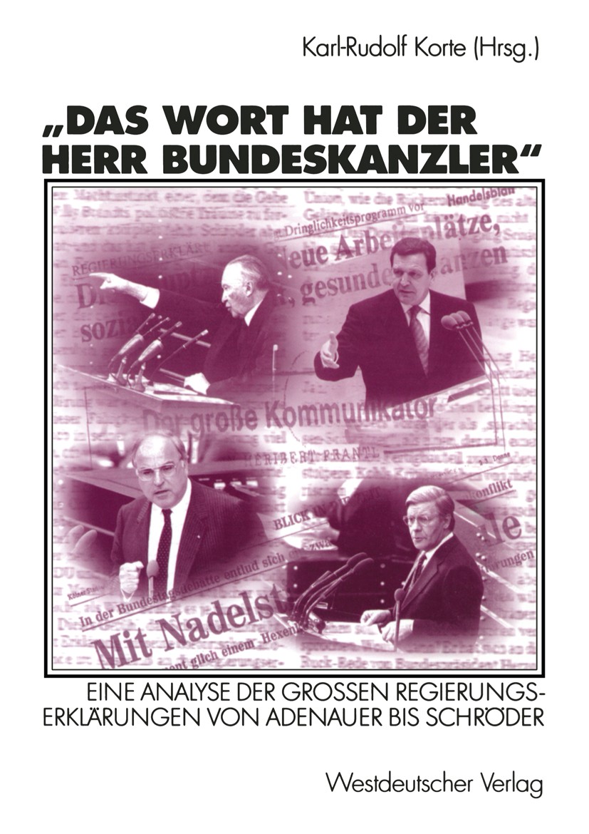 Titlebook: Das Wort hat der Herr Bundeskanzler; Eine Analyse der Gro Karl-Rudolf Korte Textbook 2002 Westdeutscher Verlag GmbH, Wiesbaden 2002 Adenaue Titlebook: Das Wort hat der Herr Bundeskanzler; Eine Analyse der Gro Karl-Rudolf Korte Textbook 2002 Westdeutscher Verlag GmbH, Wiesbaden 2002 Adenaue