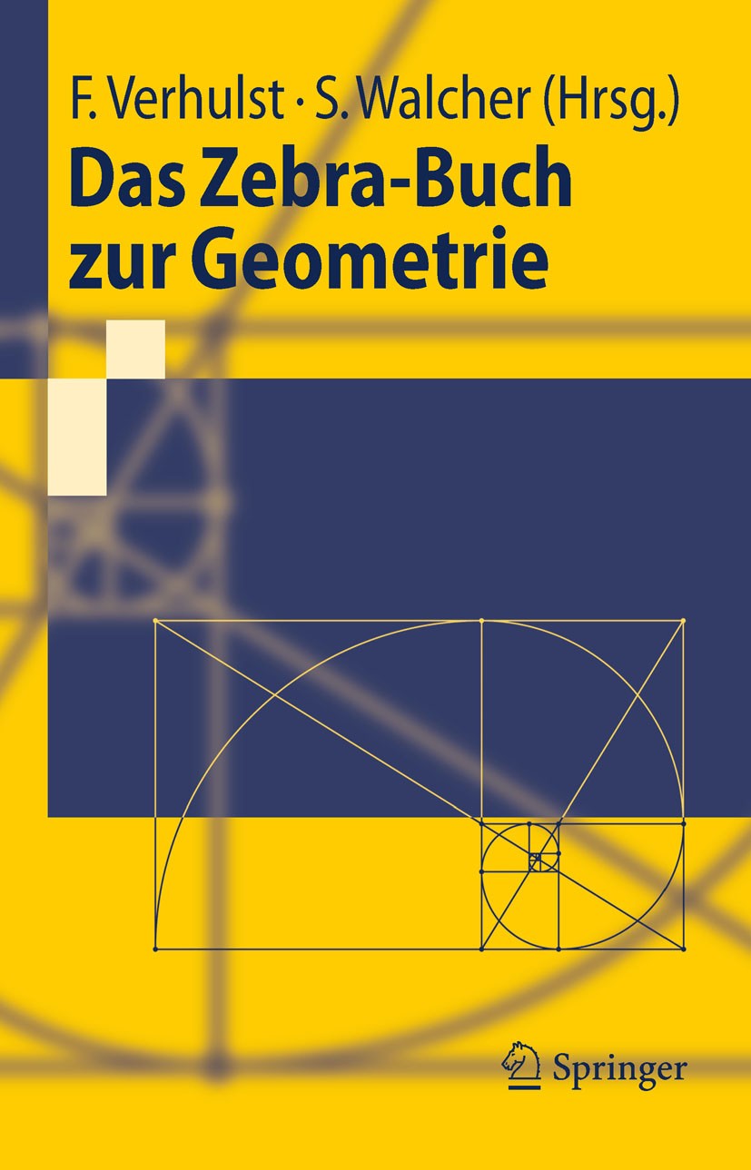 Titlebook: Das Zebra-Buch zur Geometrie; Ferdinand Verhulst,Sebastian Walcher Textbook 2010 Springer-Verlag Berlin Heidelberg 2010 Ausbildung.Didakti Titlebook: Das Zebra-Buch zur Geometrie; Ferdinand Verhulst,Sebastian Walcher Textbook 2010 Springer-Verlag Berlin Heidelberg 2010 Ausbildung.Didakti