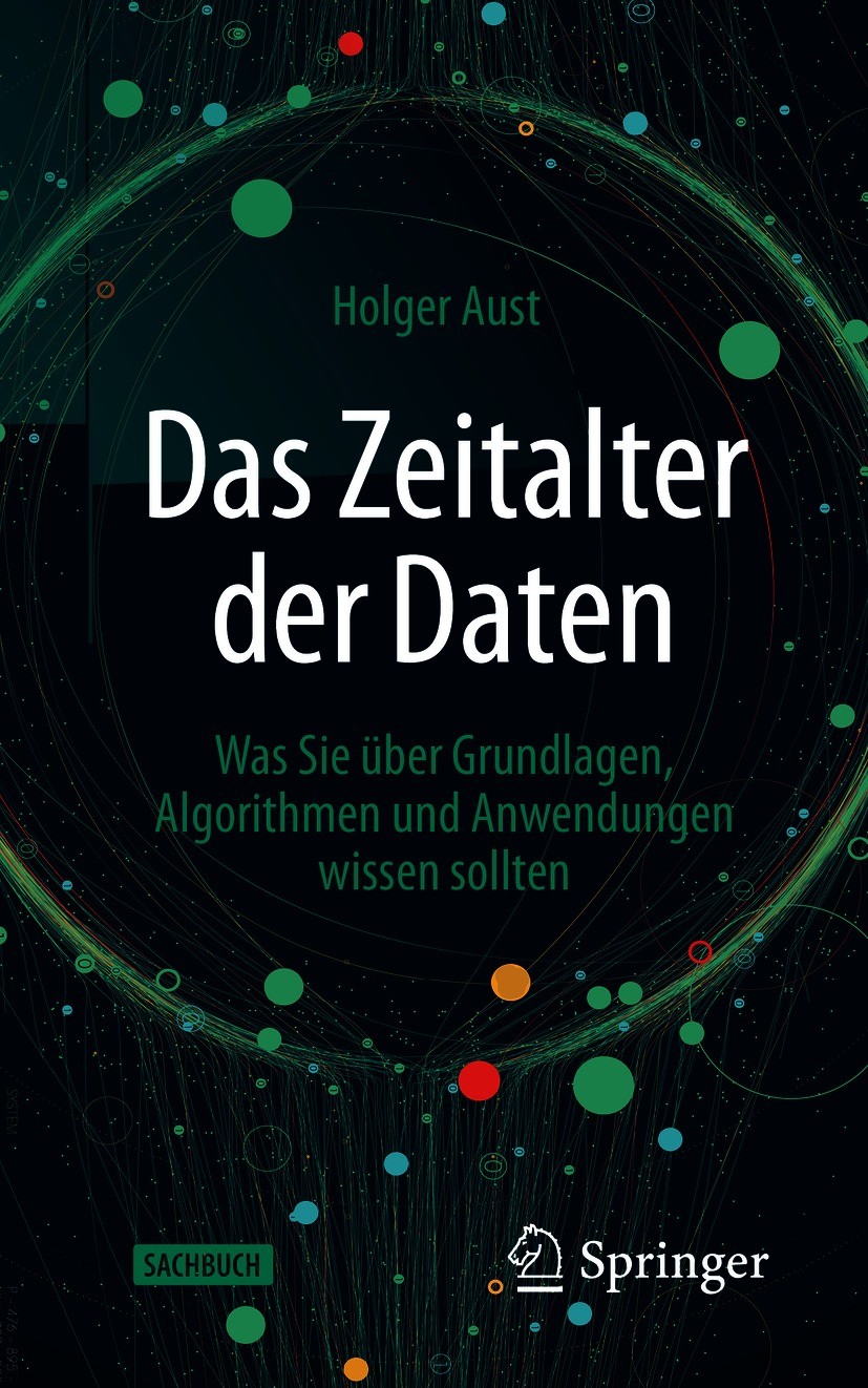 Titlebook: Das Zeitalter der Daten; Was Sie über Grundla Holger Aust Book 2021 Der/die Herausgeber bzw. der/die Autor(en), exklusiv lizenziert an Spri Titlebook: Das Zeitalter der Daten; Was Sie über Grundla Holger Aust Book 2021 Der/die Herausgeber bzw. der/die Autor(en), exklusiv lizenziert an Spri