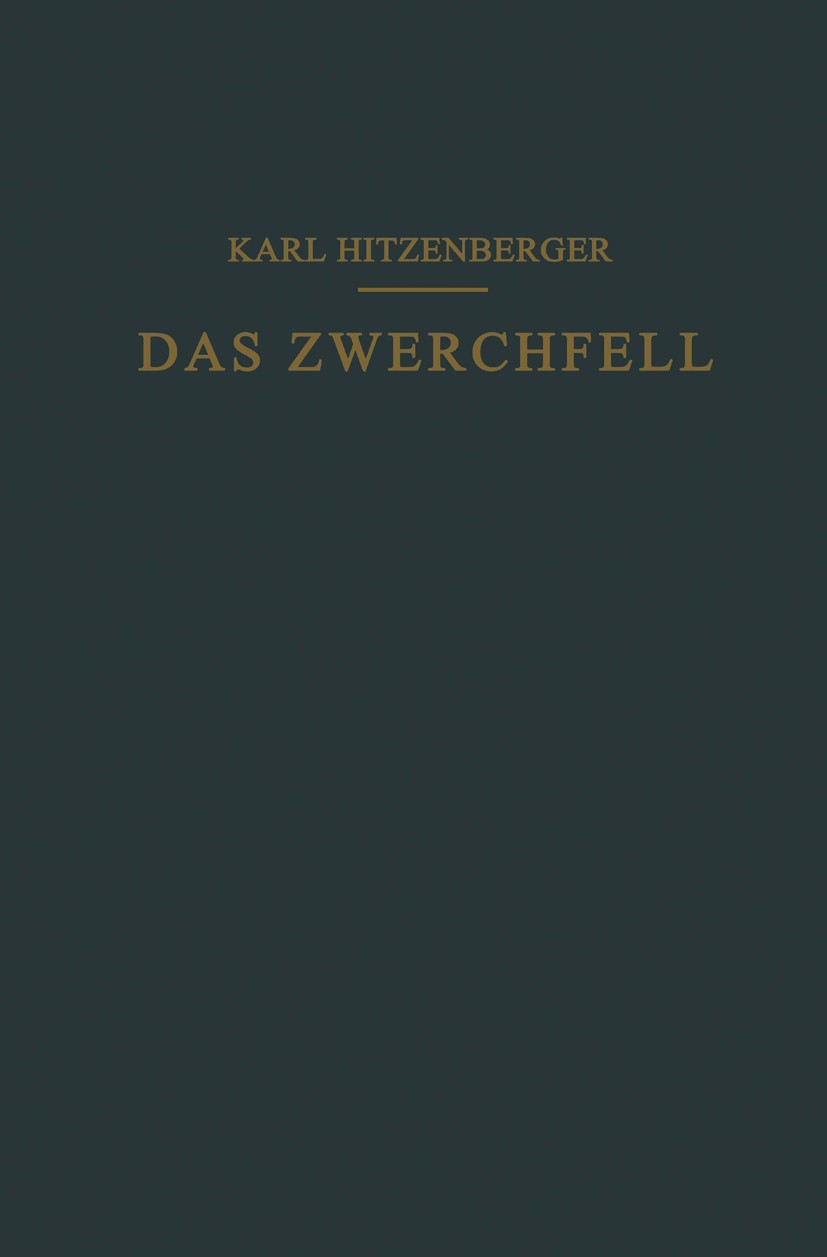 Titlebook: Das Zwerchfell im Gesunden und Kranken Zustand; Karl Hitzenberger Book 1927 Julius Springer, Vienna 1927 Abszess.Anomalien.Diagnose.Differ Titlebook: Das Zwerchfell im Gesunden und Kranken Zustand; Karl Hitzenberger Book 1927 Julius Springer, Vienna 1927 Abszess.Anomalien.Diagnose.Differ