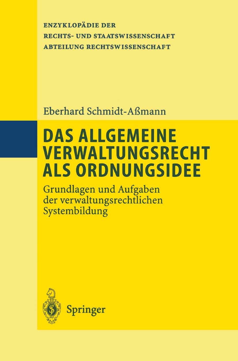 Titlebook: Das allgemeine Verwaltungsrecht als Ordnungsidee; Grundlagen und Aufga Eberhard Schmidt-Aßmann Book 19981st edition Springer-Verlag Berlin Titlebook: Das allgemeine Verwaltungsrecht als Ordnungsidee; Grundlagen und Aufga Eberhard Schmidt-Aßmann Book 19981st edition Springer-Verlag Berlin