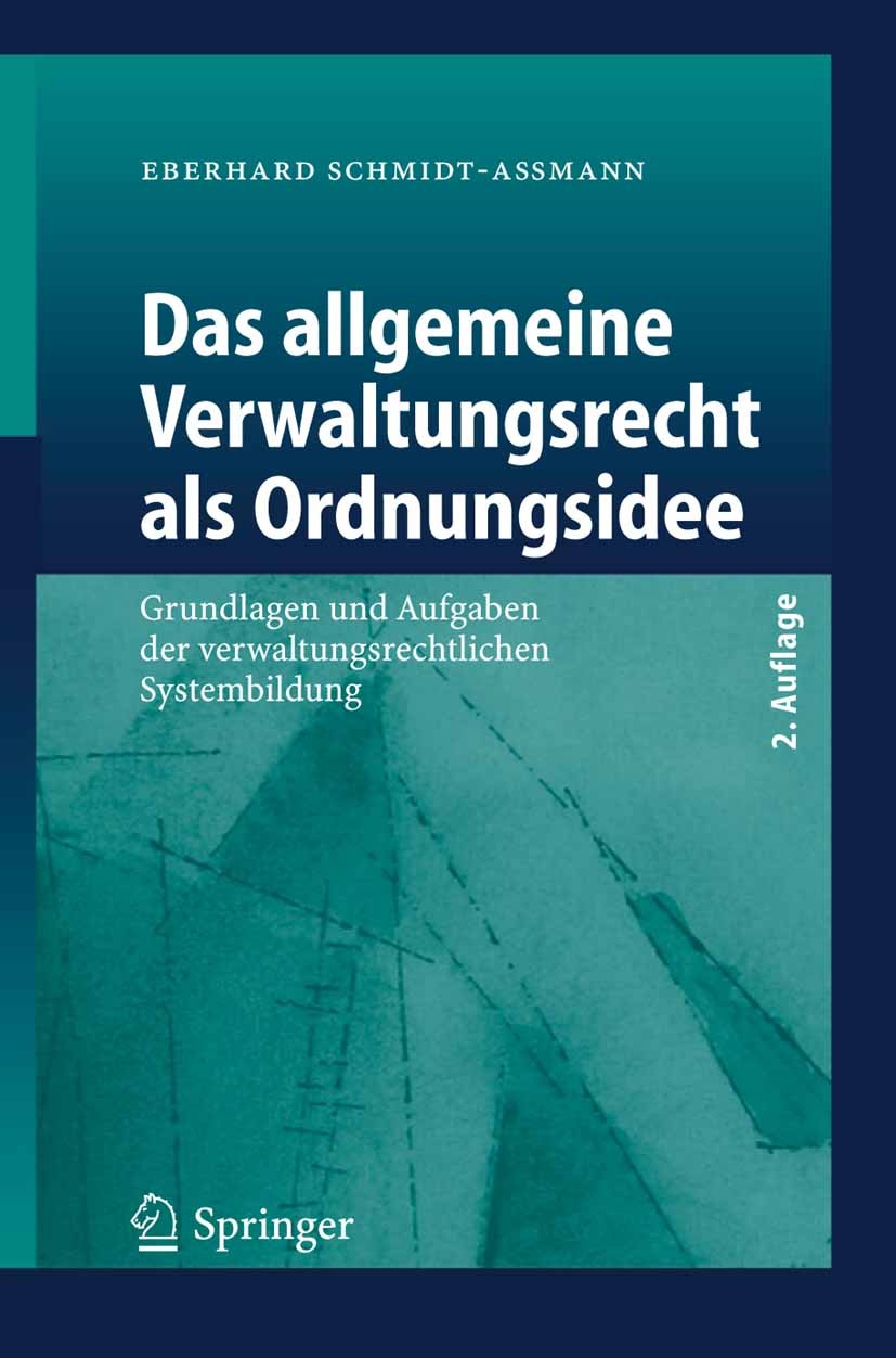 Titlebook: Das allgemeine Verwaltungsrecht als Ordnungsidee; Grundlagen und Aufga Eberhard Schmidt-Aßmann Book 2006Latest edition Springer-Verlag Berl Titlebook: Das allgemeine Verwaltungsrecht als Ordnungsidee; Grundlagen und Aufga Eberhard Schmidt-Aßmann Book 2006Latest edition Springer-Verlag Berl