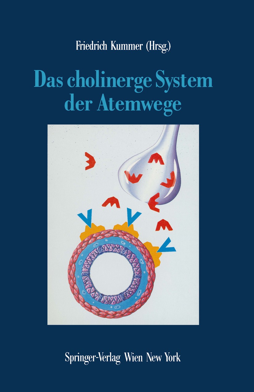 Titlebook: Das cholinerge System der Atemwege; Friedrich Kummer Conference proceedings 1992 Springer-Verlag/Wien 1992 Asthma.Atemphysiologie.Herzinsu Titlebook: Das cholinerge System der Atemwege; Friedrich Kummer Conference proceedings 1992 Springer-Verlag/Wien 1992 Asthma.Atemphysiologie.Herzinsu