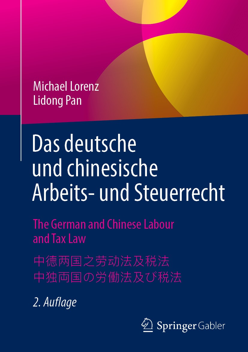 Titlebook: Das deutsche und chinesische Arbeits- und Steuerrecht - The German and Chinese Labour and Tax Law - ; Ein Praxishandbuch a Michael Lorenz,L Titlebook: Das deutsche und chinesische Arbeits- und Steuerrecht - The German and Chinese Labour and Tax Law - ; Ein Praxishandbuch a Michael Lorenz,L