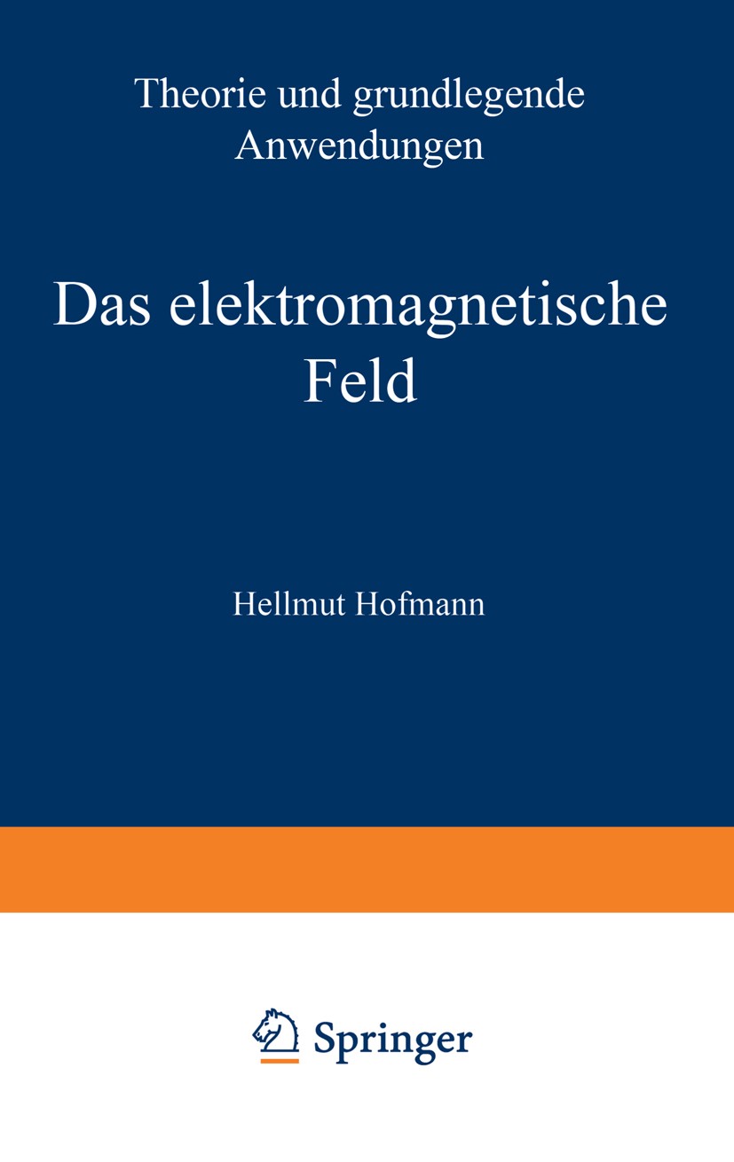 Titlebook: Das elektromagnetische Feld; Theorie und grundleg Hellmut Hofmann Book 19741st edition Springer-Verlag Wien 1974 Elektromagnetisches Feld Titlebook: Das elektromagnetische Feld; Theorie und grundleg Hellmut Hofmann Book 19741st edition Springer-Verlag Wien 1974 Elektromagnetisches Feld
