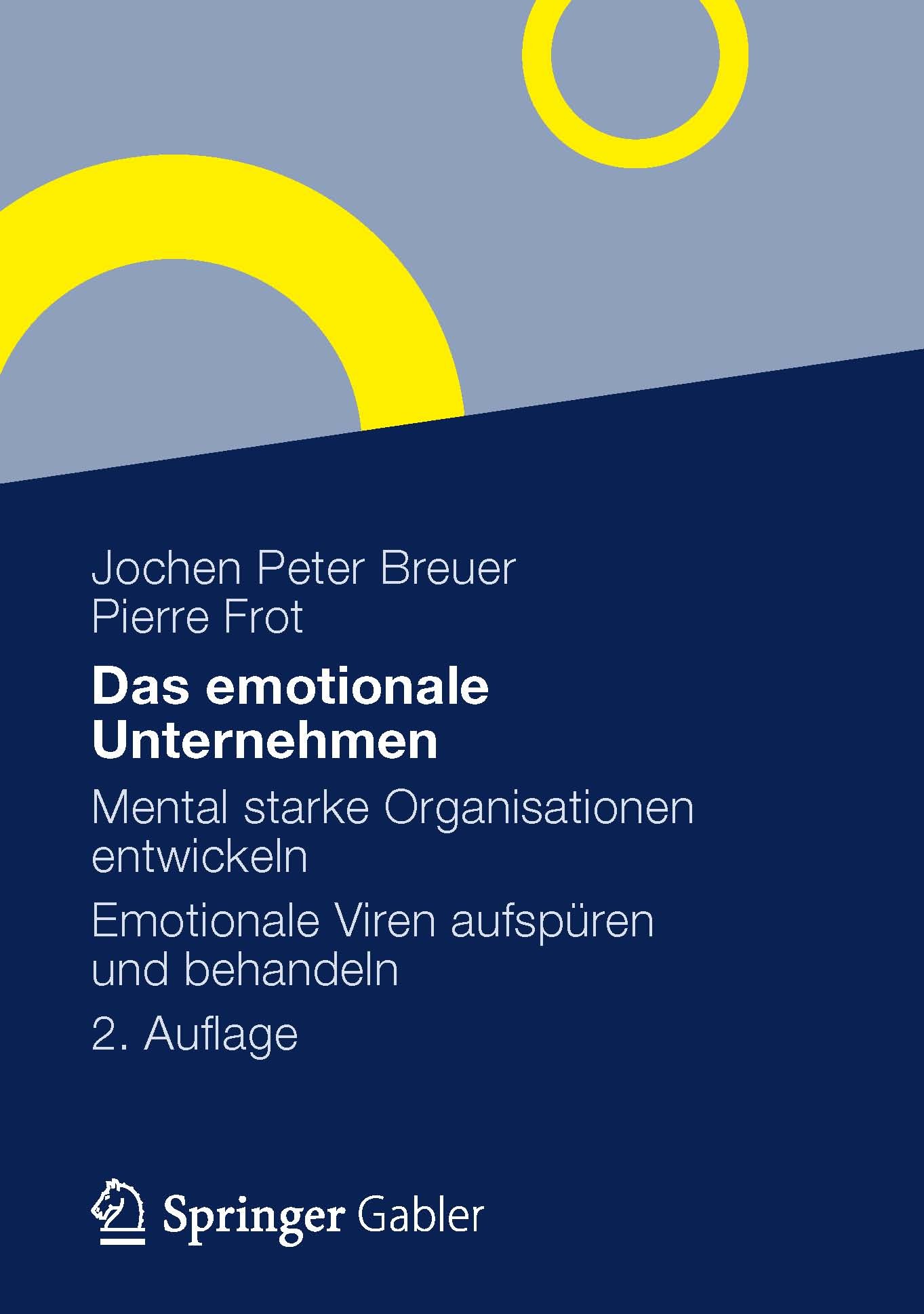 Titlebook: Das emotionale Unternehmen; Mental starke Organi Jochen Peter Breuer,Pierre Frot Book 2012Latest edition Gabler Verlag | Springer Fachmedie Titlebook: Das emotionale Unternehmen; Mental starke Organi Jochen Peter Breuer,Pierre Frot Book 2012Latest edition Gabler Verlag | Springer Fachmedie