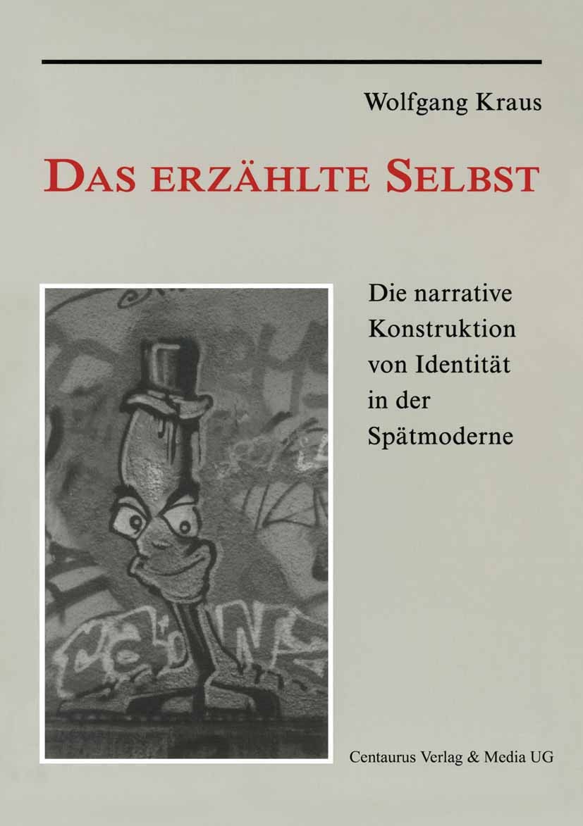 Titlebook: Das erzählte Selbst; Die narrative Konstr Wolfgang Kraus Book 2000 Centaurus Verlag & Media UG 2000 Titlebook: Das erzählte Selbst; Die narrative Konstr Wolfgang Kraus Book 2000 Centaurus Verlag & Media UG 2000