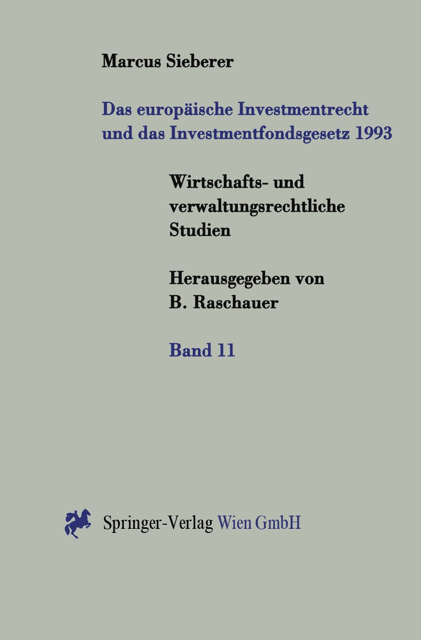 Titlebook: Das europäische Investmentrecht und das Investmentfondsgesetz 1993; Marcus Sieberer BookLatest edition Springer-Verlag Wien 1996 Bankrecht Titlebook: Das europäische Investmentrecht und das Investmentfondsgesetz 1993; Marcus Sieberer BookLatest edition Springer-Verlag Wien 1996 Bankrecht