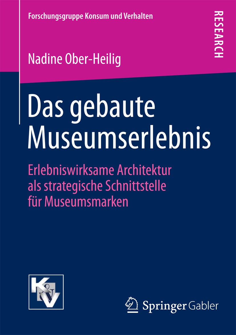 Titlebook: Das gebaute Museumserlebnis; Erlebniswirksame Arc Nadine Ober-Heilig Book 2015 Springer Fachmedien Wiesbaden 2015 Ausstellungsdesign.Besuch Titlebook: Das gebaute Museumserlebnis; Erlebniswirksame Arc Nadine Ober-Heilig Book 2015 Springer Fachmedien Wiesbaden 2015 Ausstellungsdesign.Besuch