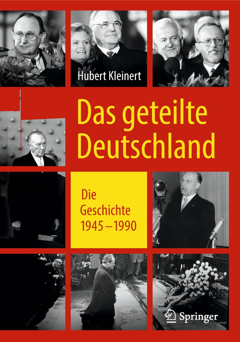Titlebook: Das geteilte Deutschland; Die Geschichte 1945 Hubert Kleinert Book 2019 Springer Fachmedien Wiesbaden GmbH, ein Teil von Springer Nature 2 Titlebook: Das geteilte Deutschland; Die Geschichte 1945 Hubert Kleinert Book 2019 Springer Fachmedien Wiesbaden GmbH, ein Teil von Springer Nature 2