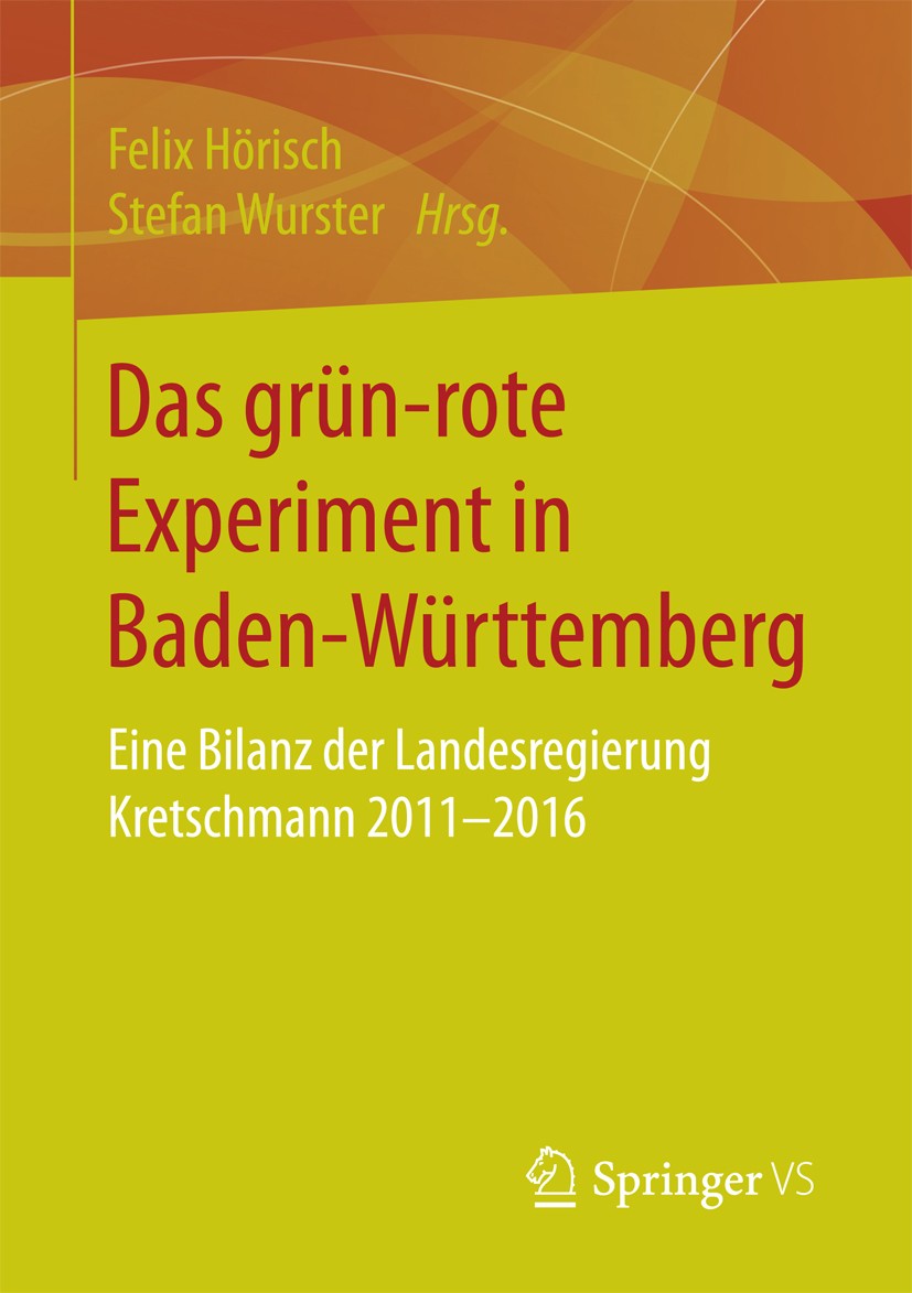 Titlebook: Das grün‐rote Experiment in Baden-Württemberg; Eine Bilanz der Land Felix Hörisch,Stefan Wurster Book 2017 Springer Fachmedien Wiesbaden Gm Titlebook: Das grün‐rote Experiment in Baden-Württemberg; Eine Bilanz der Land Felix Hörisch,Stefan Wurster Book 2017 Springer Fachmedien Wiesbaden Gm