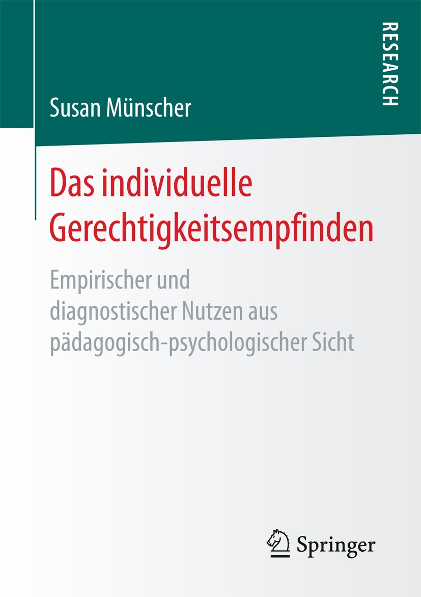 Titlebook: Das individuelle Gerechtigkeitsempfinden; Empirischer und diag Susan Münscher Book 2017 Springer Fachmedien Wiesbaden 2017 Gerechte-Welt-Gl Titlebook: Das individuelle Gerechtigkeitsempfinden; Empirischer und diag Susan Münscher Book 2017 Springer Fachmedien Wiesbaden 2017 Gerechte-Welt-Gl