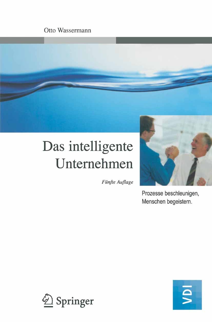 Titlebook: Das intelligente Unternehmen; Prozesse beschleunig Otto Wassermann Book 20045th edition Springer-Verlag Berlin Heidelberg 2004 Erfolg.Leist Titlebook: Das intelligente Unternehmen; Prozesse beschleunig Otto Wassermann Book 20045th edition Springer-Verlag Berlin Heidelberg 2004 Erfolg.Leist