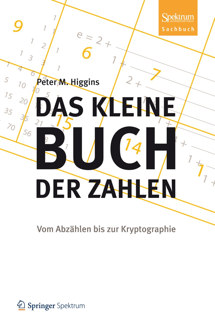 Titlebook: Das kleine Buch der Zahlen; Vom Abzählen bis zur Peter M. Higgins Book 2013 Springer-Verlag Berlin Heidelberg 2013 Geschichte der Mathemati Titlebook: Das kleine Buch der Zahlen; Vom Abzählen bis zur Peter M. Higgins Book 2013 Springer-Verlag Berlin Heidelberg 2013 Geschichte der Mathemati