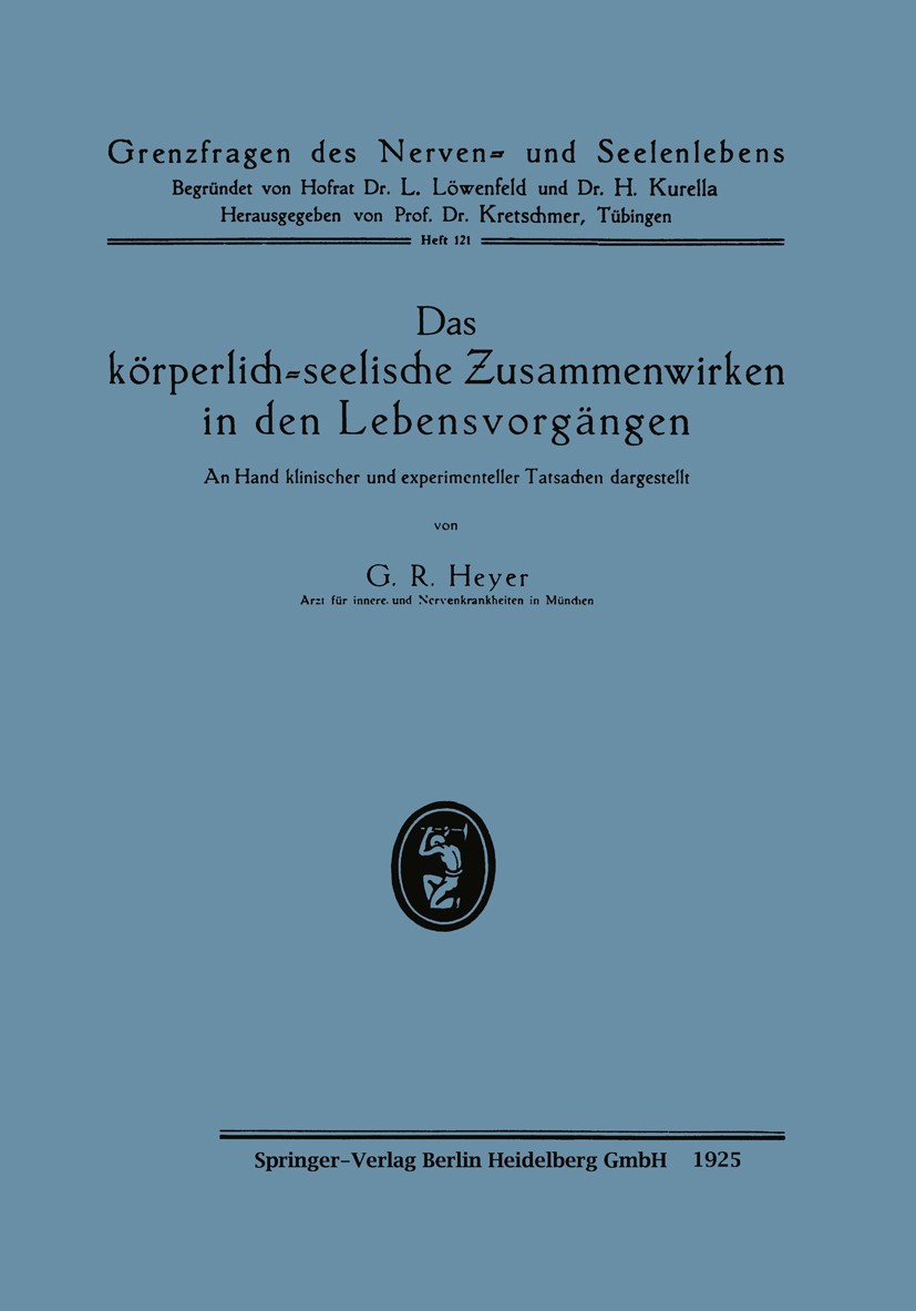 Titlebook: Das körperlich-seelische Zusammenwirken in den Lebensvorgängen; An Hand klinischer u G. R. Heyer Book 1925 Springer-Verlag Berlin Heidelber Titlebook: Das körperlich-seelische Zusammenwirken in den Lebensvorgängen; An Hand klinischer u G. R. Heyer Book 1925 Springer-Verlag Berlin Heidelber