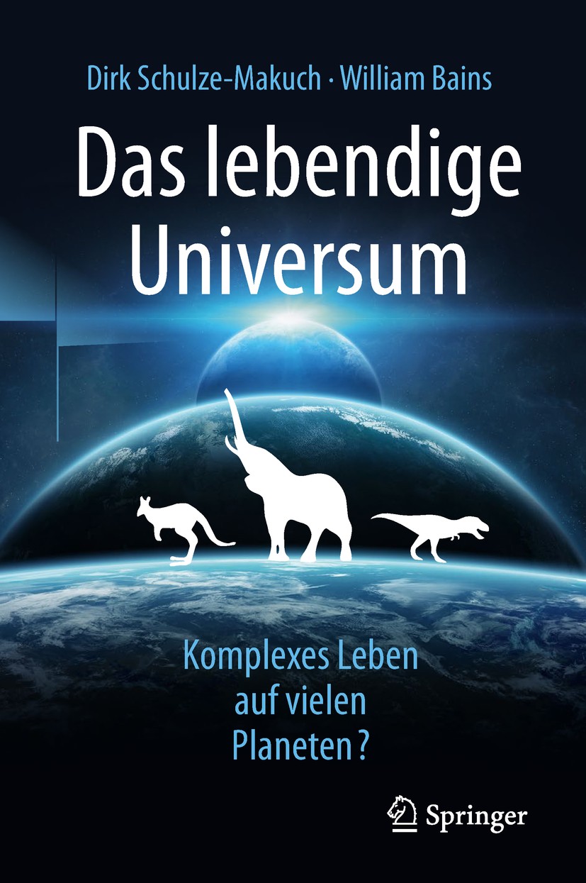 Titlebook: Das lebendige Universum; Komplexes Leben auf Dirk Schulze-Makuch,William Bains Book 2019 Springer-Verlag GmbH Deutschland, ein Teil von Sp Titlebook: Das lebendige Universum; Komplexes Leben auf Dirk Schulze-Makuch,William Bains Book 2019 Springer-Verlag GmbH Deutschland, ein Teil von Sp