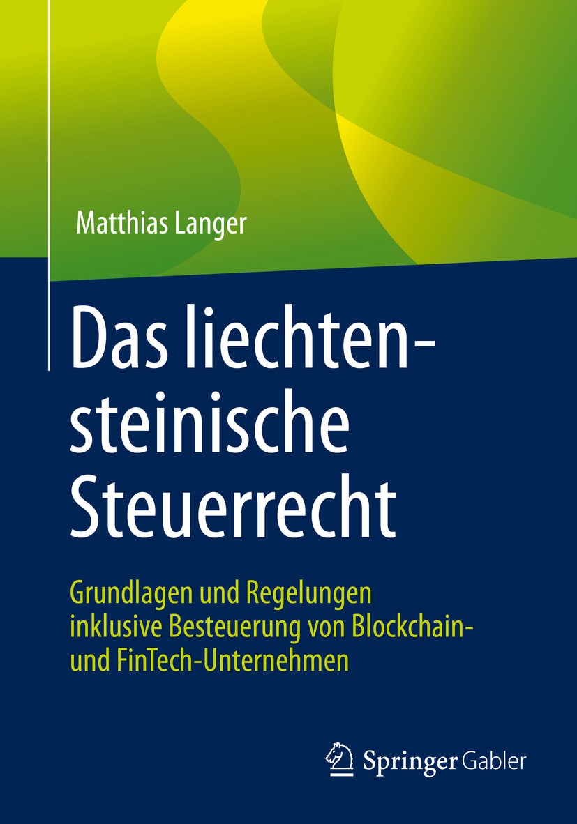 Titlebook: Das liechtensteinische Steuerrecht; Grundlagen und Regel Matthias Langer Book 2019 Springer Fachmedien Wiesbaden GmbH, ein Teil von Springe Titlebook: Das liechtensteinische Steuerrecht; Grundlagen und Regel Matthias Langer Book 2019 Springer Fachmedien Wiesbaden GmbH, ein Teil von Springe