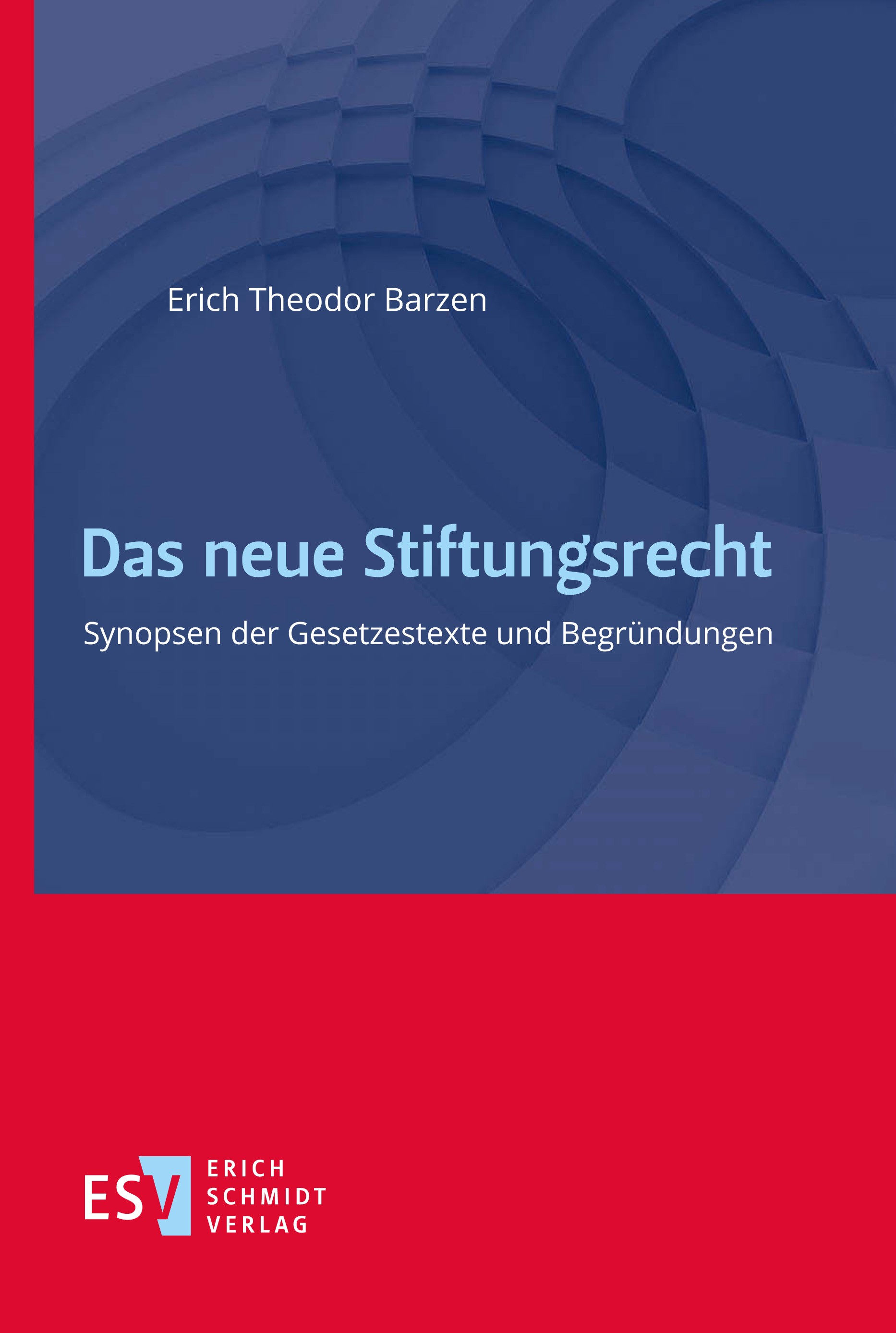 Titlebook: Das neue Stiftungsrecht; Synopsen der Gesetze Erich Theodor Barzen Book 2022 Erich Schmidt Verlag GmbH & Co. KG 2022 Stiftungen.Stiftungsre Titlebook: Das neue Stiftungsrecht; Synopsen der Gesetze Erich Theodor Barzen Book 2022 Erich Schmidt Verlag GmbH & Co. KG 2022 Stiftungen.Stiftungsre