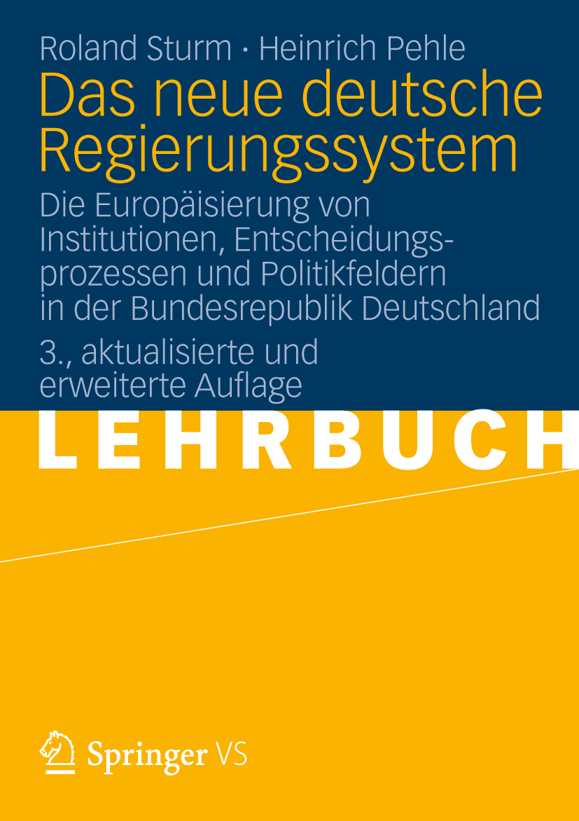Titlebook: Das neue deutsche Regierungssystem; Die Europäisierung v Roland Sturm,Heinrich Pehle Textbook 2012Latest edition VS Verlag für Sozialwissen Titlebook: Das neue deutsche Regierungssystem; Die Europäisierung v Roland Sturm,Heinrich Pehle Textbook 2012Latest edition VS Verlag für Sozialwissen