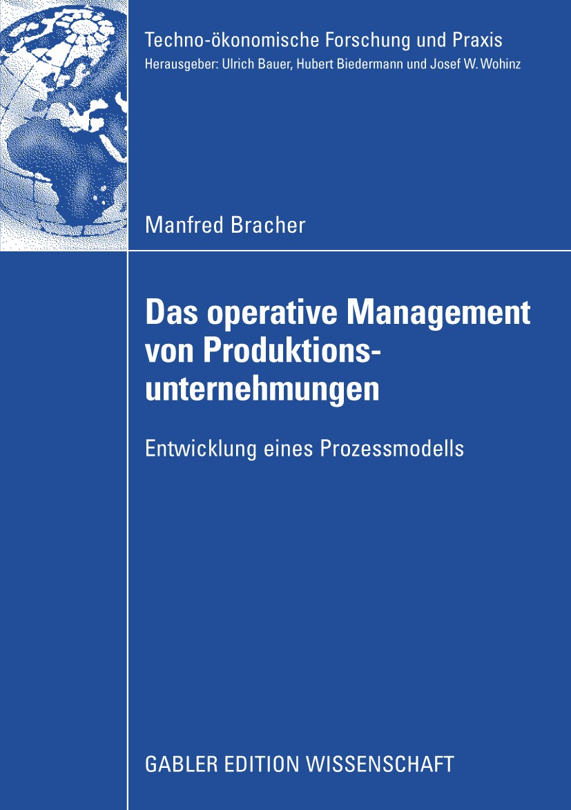 Titlebook: Das operative Management von Produktionsunternehmungen; Entwicklung eines Pr Manfred Bracher Book 2009 Gabler Verlag | Springer Fachmedien Titlebook: Das operative Management von Produktionsunternehmungen; Entwicklung eines Pr Manfred Bracher Book 2009 Gabler Verlag | Springer Fachmedien