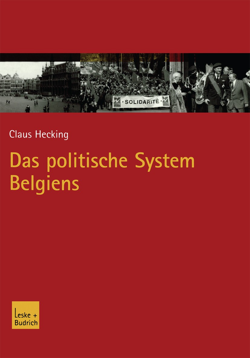Titlebook: Das politische System Belgiens; Claus Hecking Book 2003 Springer Fachmedien Wiesbaden 2003 Europa.Europäische Union (EU).Institution.Krieg Titlebook: Das politische System Belgiens; Claus Hecking Book 2003 Springer Fachmedien Wiesbaden 2003 Europa.Europäische Union (EU).Institution.Krieg