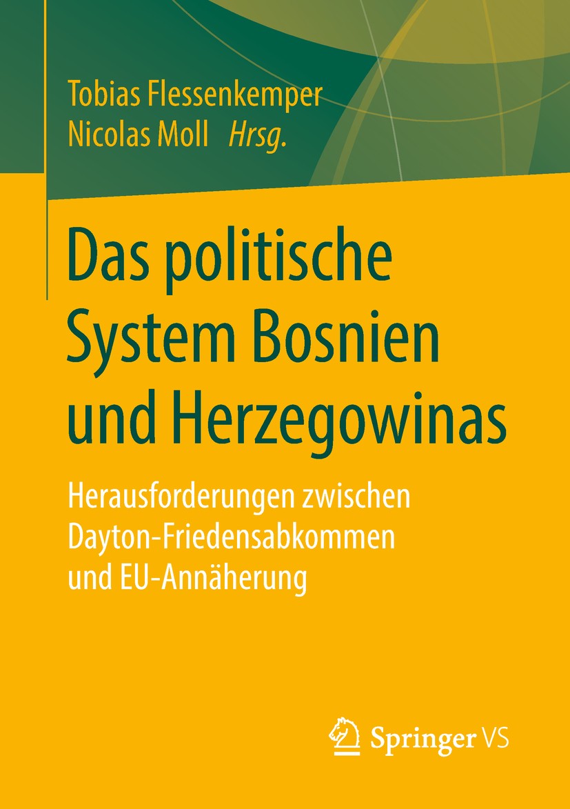 Titlebook: Das politische System Bosnien und Herzegowinas; Herausforderungen zw Tobias Flessenkemper,Nicolas Moll Book 2018 Springer Fachmedien Wiesba Titlebook: Das politische System Bosnien und Herzegowinas; Herausforderungen zw Tobias Flessenkemper,Nicolas Moll Book 2018 Springer Fachmedien Wiesba