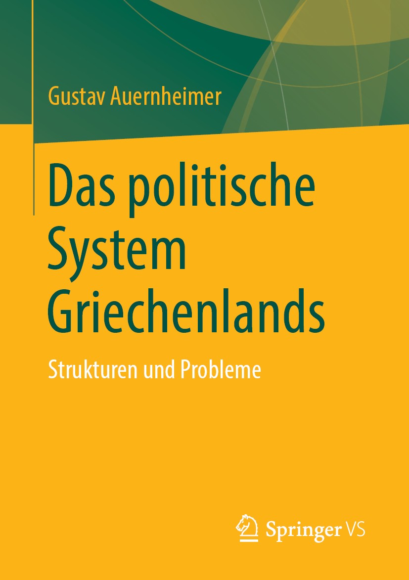 Titlebook: Das politische System Griechenlands; Strukturen und Probl Gustav Auernheimer Book 2019 Springer Fachmedien Wiesbaden GmbH, ein Teil von Spr Titlebook: Das politische System Griechenlands; Strukturen und Probl Gustav Auernheimer Book 2019 Springer Fachmedien Wiesbaden GmbH, ein Teil von Spr