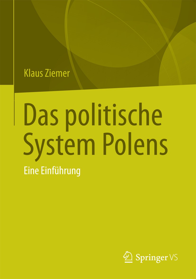 Titlebook: Das politische System Polens; Eine Einführung Klaus Ziemer Textbook 2013 Springer Fachmedien Wiesbaden 2013 Deutsch-Polnische Beziehungen.O Titlebook: Das politische System Polens; Eine Einführung Klaus Ziemer Textbook 2013 Springer Fachmedien Wiesbaden 2013 Deutsch-Polnische Beziehungen.O