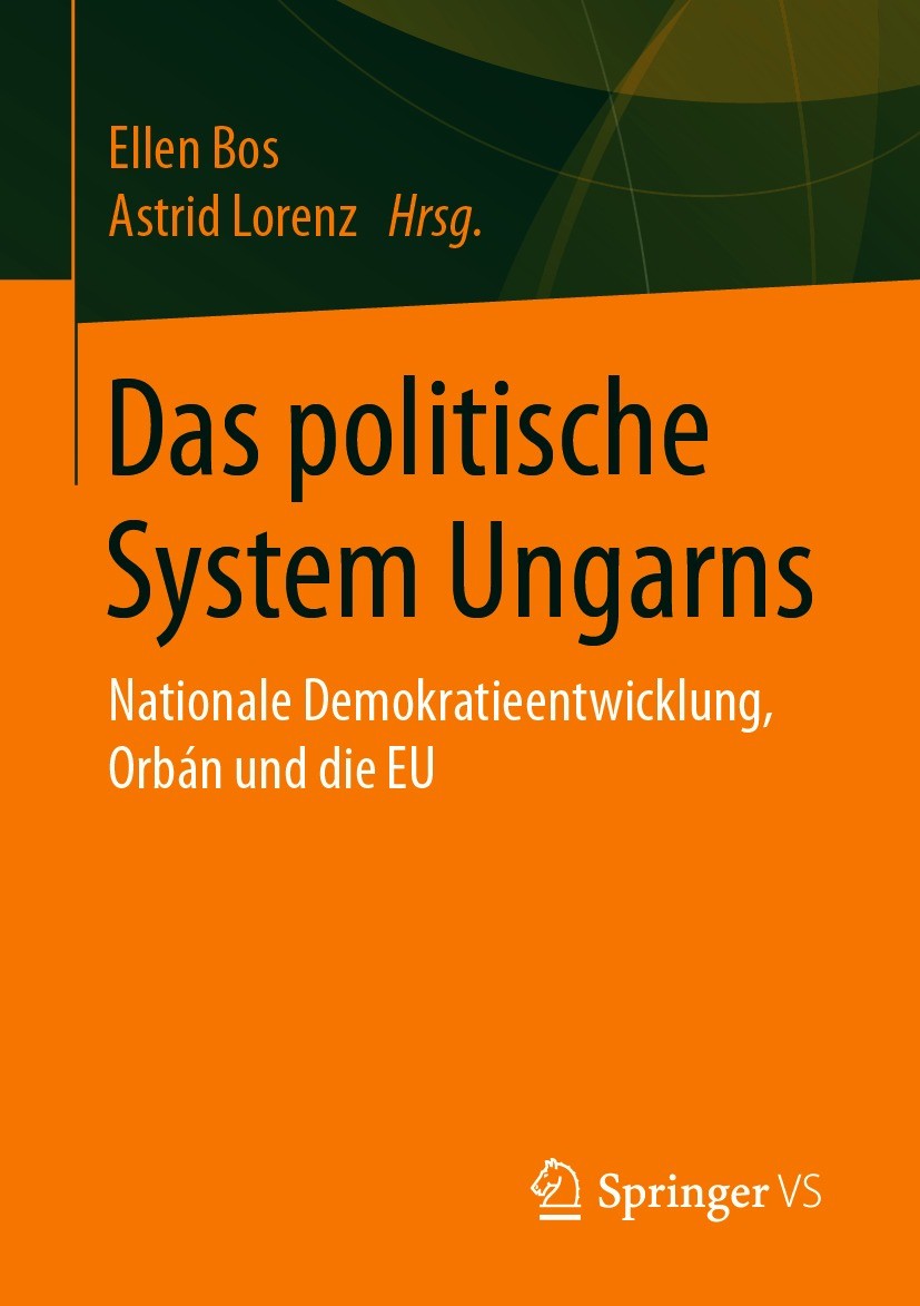 Titlebook: Das politische System Ungarns; Nationale Demokratie Ellen Bos,Astrid Lorenz Book 2021 Springer Fachmedien Wiesbaden GmbH, ein Teil von Spri Titlebook: Das politische System Ungarns; Nationale Demokratie Ellen Bos,Astrid Lorenz Book 2021 Springer Fachmedien Wiesbaden GmbH, ein Teil von Spri