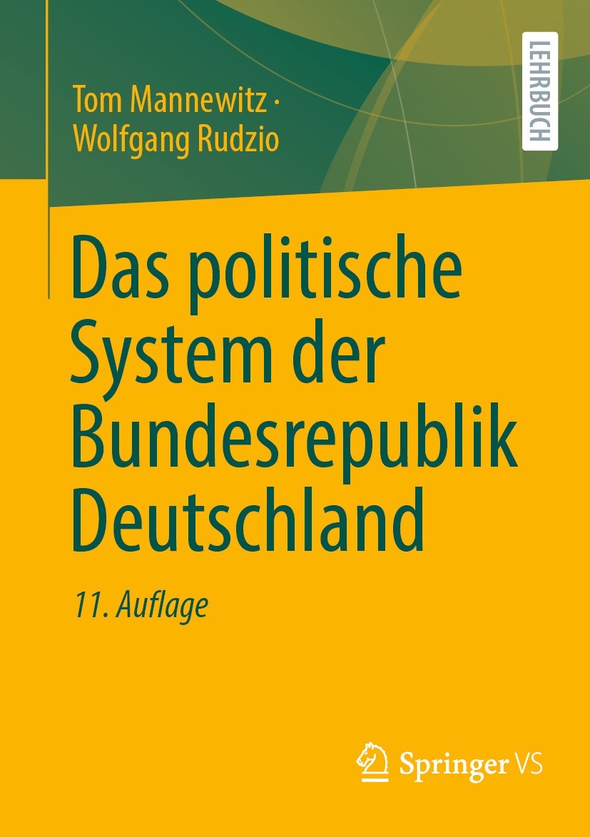 Titlebook: Das politische System der Bundesrepublik Deutschland; Tom Mannewitz,Wolfgang Rudzio Textbook 2022Latest edition Der/die Herausgeber bzw. d Titlebook: Das politische System der Bundesrepublik Deutschland; Tom Mannewitz,Wolfgang Rudzio Textbook 2022Latest edition Der/die Herausgeber bzw. d